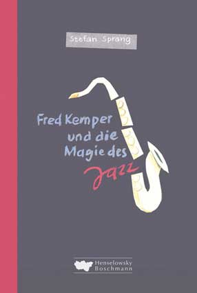 Stefan Sprang Fred Kemper und die Magie des Jazz